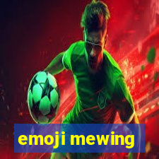 emoji mewing